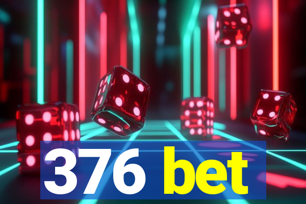 376 bet